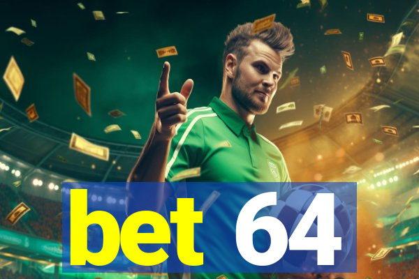 bet 64